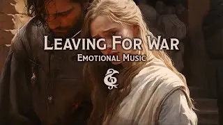 Emotional Music | Leaving For War | D&D/RPG Series
