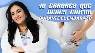 10 Mistakes to Avoid During Pregnancy. Don't Hurt Your Baby! || By Gynecologist Diana Alvarez