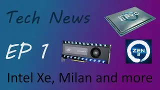 Tech News Ep 1 : Intel Xe beats Nvidia and AMD, Milan shows up and the 4700G once more