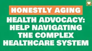 Health Advocacy: Help Navigating the Complex Healthcare System