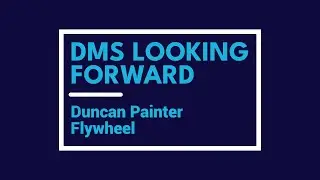 DMS Looking Forward: Duncan Painter, Flywheel