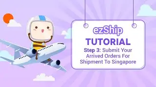 ezShip English Tutorial Step 3: Submit Your Arrived Orders For Shipment To Singapore