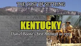 The Cost of Settling Kentucky, Daniel Boone's first attempt in 1773 at settlement.