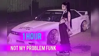 NOT MY PROBLEM FUNK || 1 HOUR || ORIGINAL VERSION || BRAZILIAN PHONK REMIX