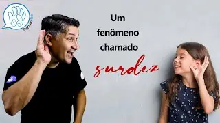 Um fenômeno chamado surdez