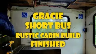 Gracie Short Bus Rustic Cabin Build Finished