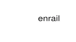 How to pronounce enrail