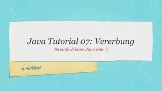 #07 Java Tutorial: Vererbung