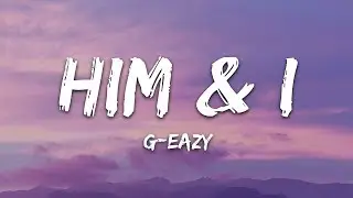 G - Eazy & Halsey - Him and I (Lyrics)