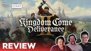 Our Kingdom Come: Deliverance II Review — The Press Start Podcast