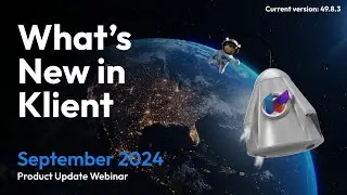 September 2024 Klient Product Update Webinar (49.8.3)