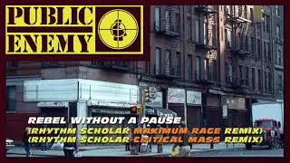 Public Enemy - Rebel Without A Pause (Rhythm Scholar Maximum Rage Remix)