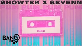 SHOWTEK & SEVENN - Pum Pum
