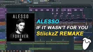Alesso - If It Wasn’t For You [FULL FL Studio Remake + FREE FLP]