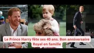 Le Prince Harry fête ses 40 ans. Un bon anniversaire Royal en famille