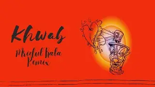 Khwab | Mridul Kala Remix | Maximoltz