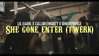 Lil.Eaarl & Callmeemoney - She Gone Enter (Twerk)  ft. OhBoyPrince (Official Music Video)