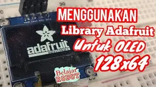 Tutorial Arduino - Menggunakan Library Adafruit GFX dan SSD1306 oled 128x64