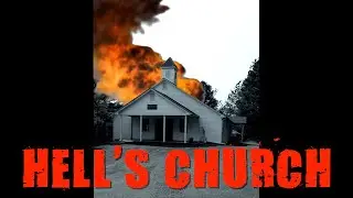 THIS CHURCH KEEPS BURNING DOWN: Hell's Church