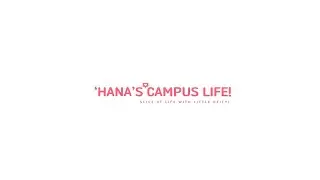 Hana's Campus Life Trailer