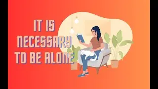 How To Enjoy Your Time Alone