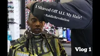 I Shaved Off ALL My Hair! #TheBaldieRevolution| Vlog 1