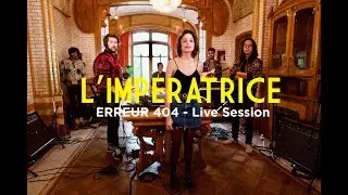 L'IMPERATRICE - Erreur 404 - Live Session 