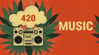 Smoke & Chill - 420 Music | Relaxing Beats & Stress Relief Vibes