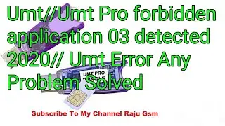 UMT Error  Forbidden Application 03 Detected Slove by Raju Gsm