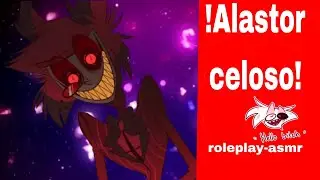 !Alastor celoso! ✨asmr-roleplay✨😻