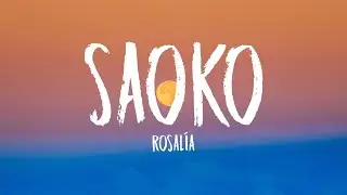 ROSALÍA - SAOKO (Letra/Lyrics)
