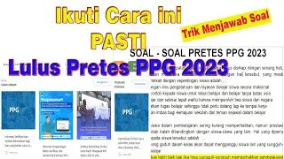 IKUTI CARA INI, PASTI LULUS PRETES PPG 2023