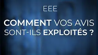 EEE – Comment vos avis sont-ils exploités ?