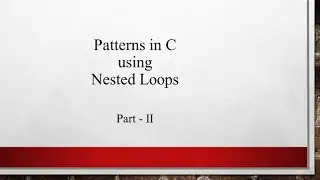 Patterns in C using Nested Loops Part   II