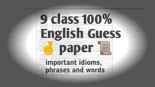 9class important idioms phrases and words|English Guess paper