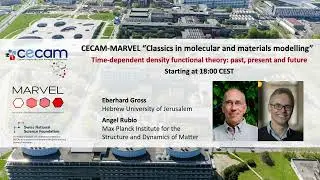 CECAM-MARVEL Classics in molecular and materials modelling: Eberhard Gross and Angel Rubio
