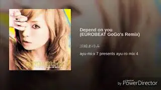 Ayumi Hamasaki - Depend on you (EUROBEAT GoGo's remix)