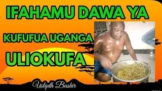 IFAHAMU DAWA YA KUFUFUA UGANGA ULIOKUFA.