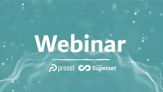 Visualizing Real-Time Data Using ClickHouse® and Superset | @Preset | Webinar for ClickHouse®
