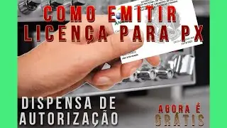 Como Emitir Licença para PX - Dispensa de Autorização