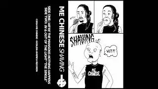 Me Chinese - Shaving (Full Album) [2014]