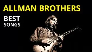 Best Allman Brothers Songs, Greatest Hits, Melhores Músicas, Mejores Canciones, Playlist