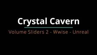 Crystal Cavern - Volume Sliders 2 -  Wwise - Unreal Engine