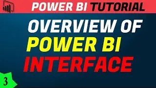 POWER BI - Overview of Power BI Interface | Introduction to Power BI Desktop | Power BI Tutorial