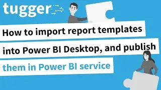 How to import report templates into Power BI Desktop, and publish them in Power BI service.