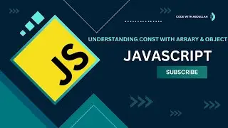 Understanding const Variables with Arrays and Objects in JavaScript | Explained with Examples