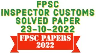 Inspector Customs FPSC Solved 23 10 2022 | Inspector Customs Past Paper