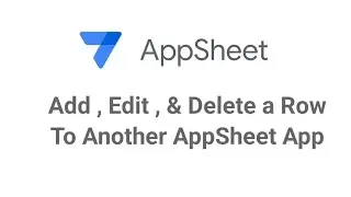 AppSheet Add Edit and Delete Row To Another AppSheet App