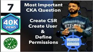 Part 7 Most Exam CKA Question Certificate Signing Request Certified Kubernetes Administrator 2025
