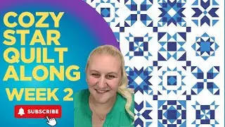 Cozy Star Quilt Along - Week 2